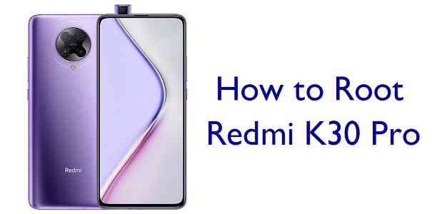 How to Root Redmi K30 Pro, Complete Guide – Take Screenshots, Factory Reset, Send GIF